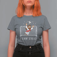 I Saw That T Shirt For Women Funny Jesus Goalie Soccer Player