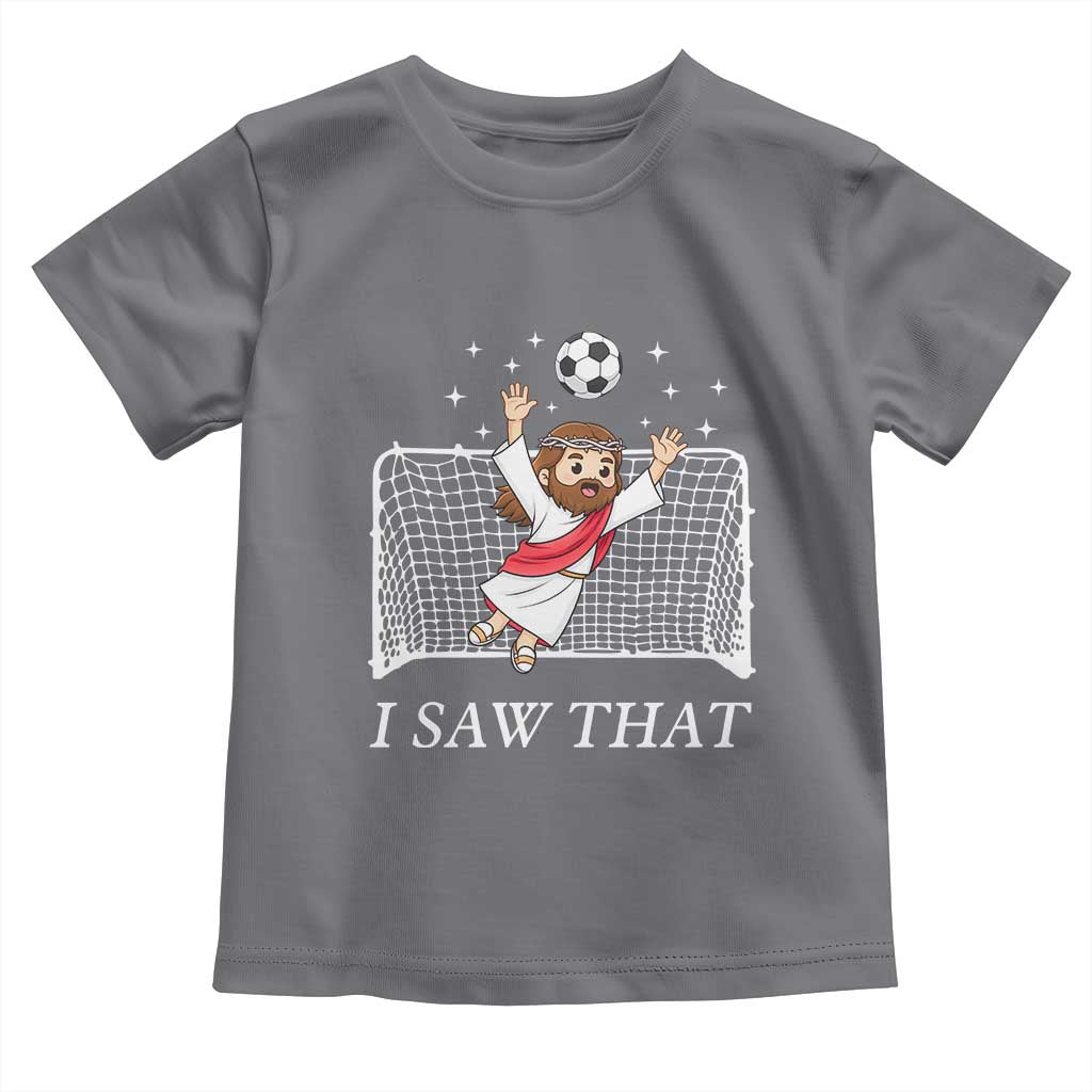 I Saw That Toddler T Shirt Funny Jesus Goalie Soccer Player