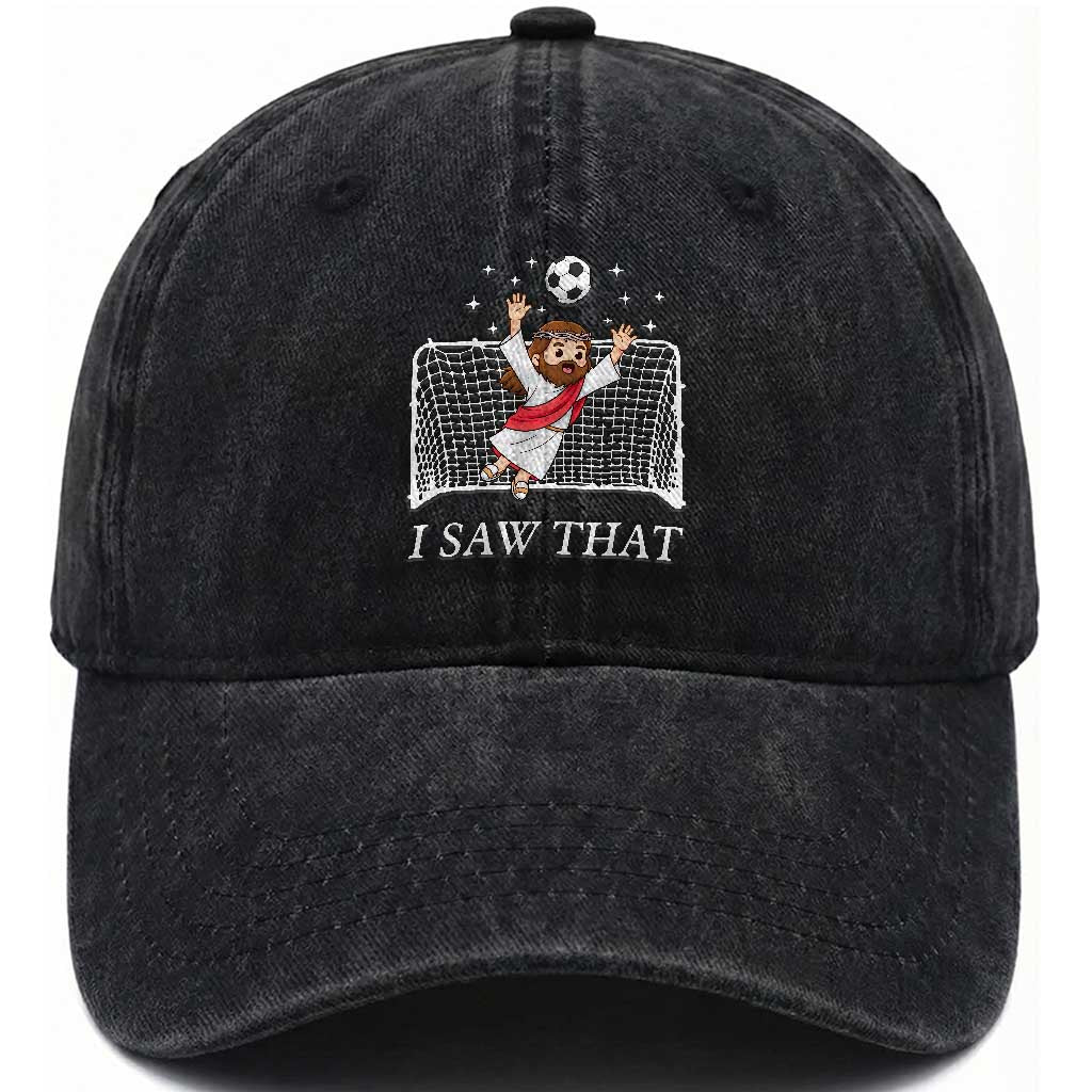 I Saw That Washed Cotton Baseball Cap Funny Jesus Goalie Soccer Player