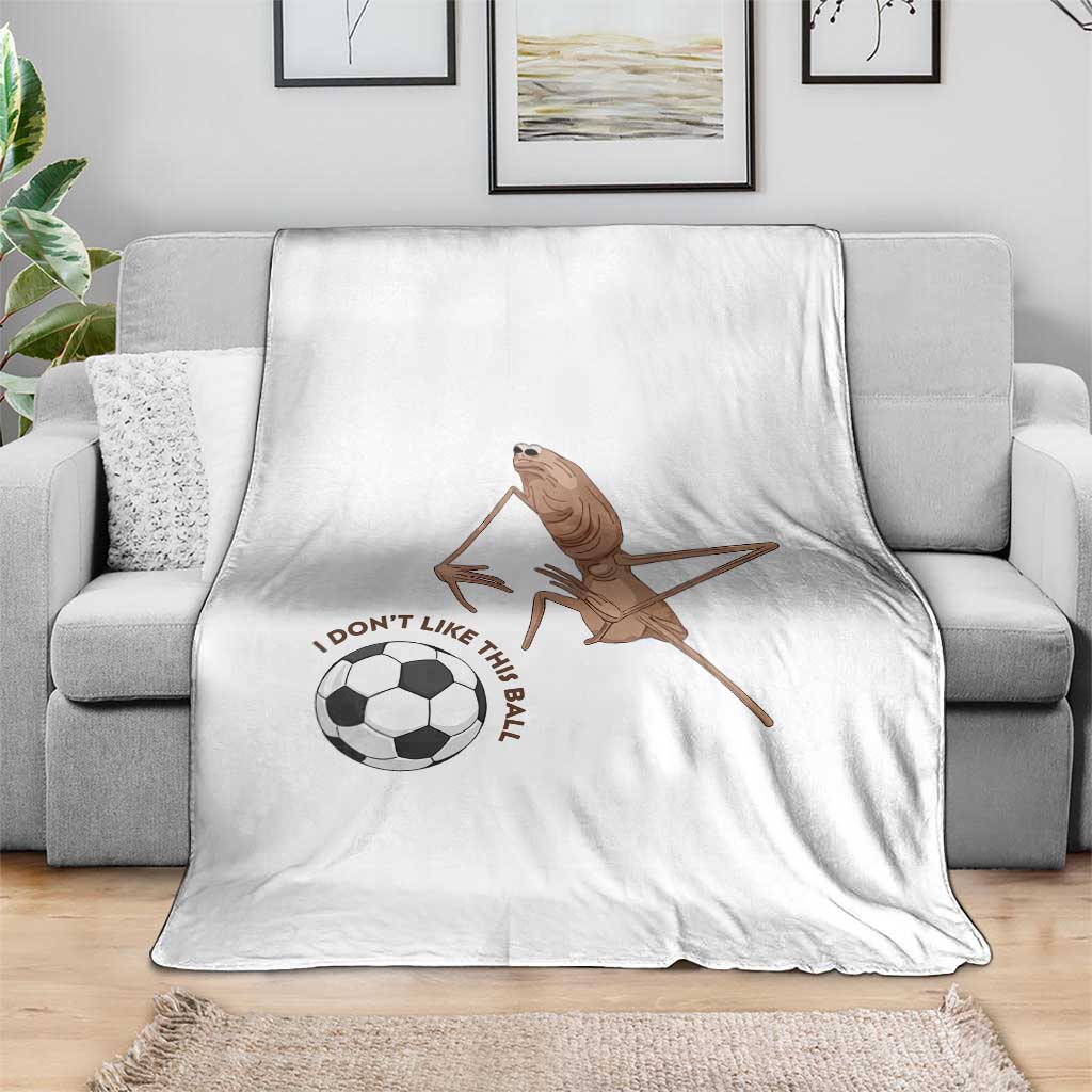 Funny Marcus The Worm Soccer Lover Throw Blanket I Do Not Like This Ball