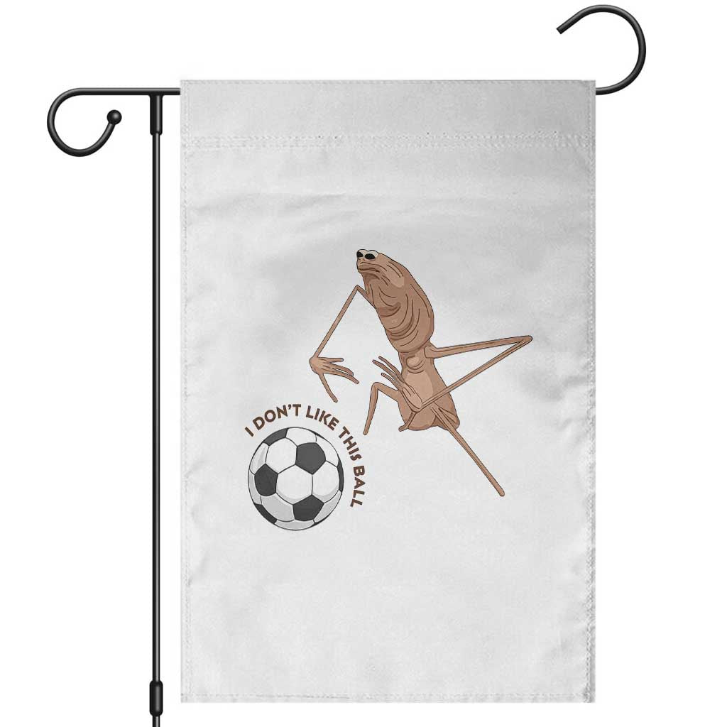 Funny Marcus The Worm Soccer Lover Garden Flag I Do Not Like This Ball