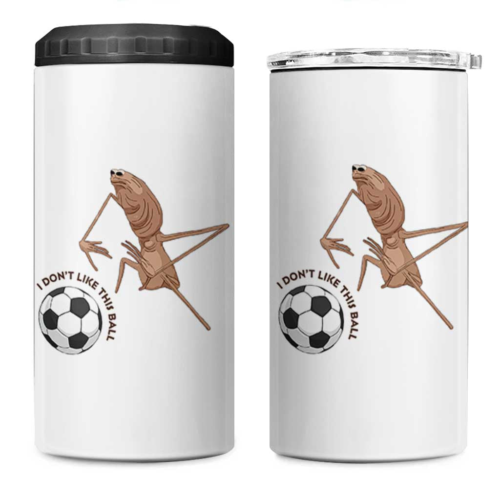 Funny Marcus The Worm Soccer Lover 4 in 1 Can Cooler Tumbler I Do Not Like This Ball