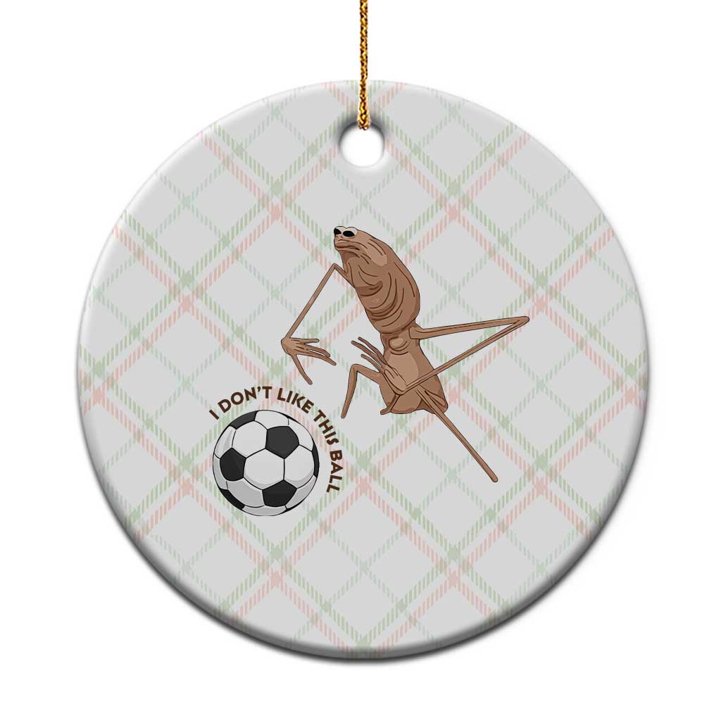 Funny Marcus The Worm Soccer Lover Ceramic Ornament I Do Not Like This Ball