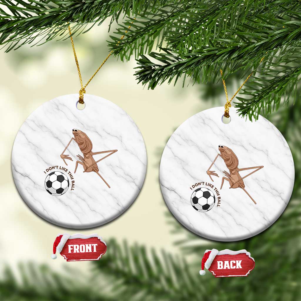 Funny Marcus The Worm Soccer Lover Ceramic Ornament I Do Not Like This Ball
