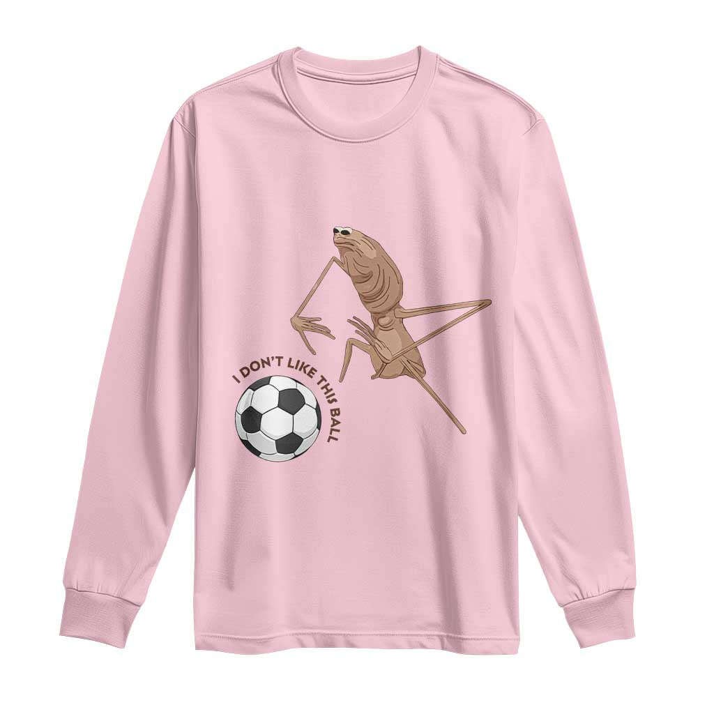 Funny Marcus The Worm Soccer Lover Long Sleeve Shirt I Do Not Like This Ball