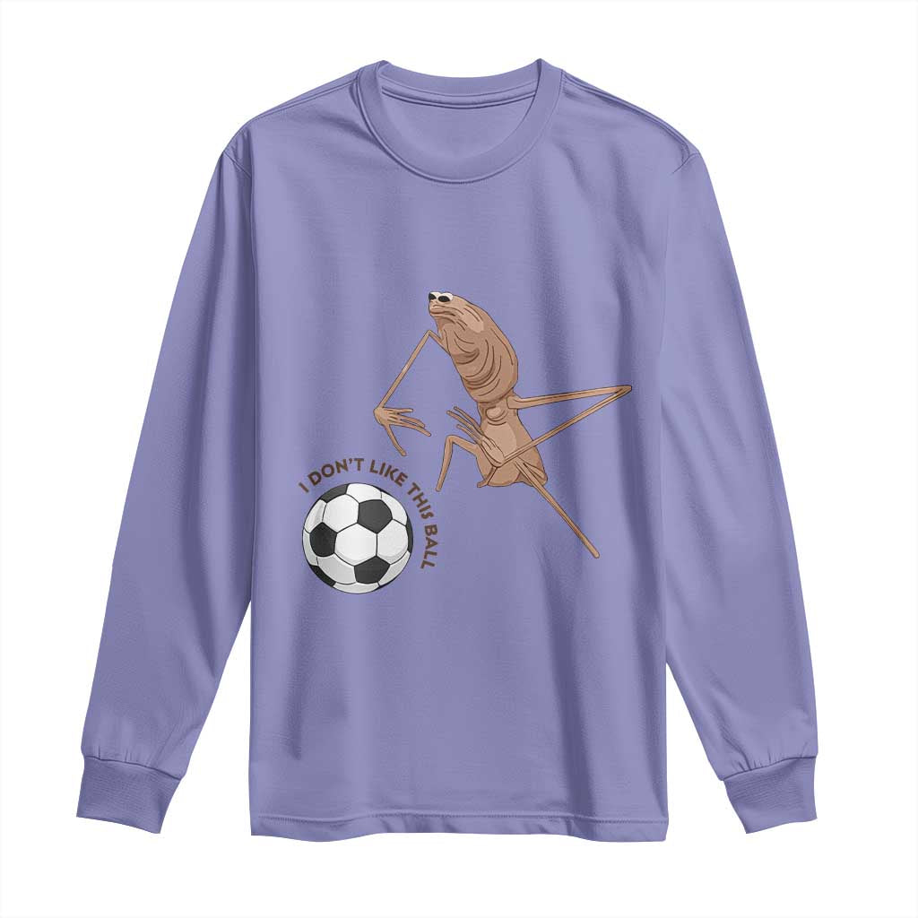 Funny Marcus The Worm Soccer Lover Long Sleeve Shirt I Do Not Like This Ball