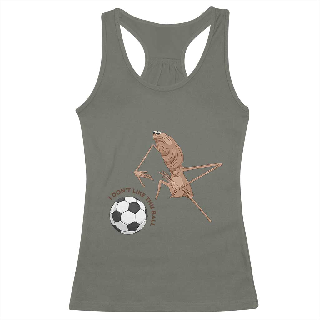 Funny Marcus The Worm Soccer Lover Racerback Tank Top I Do Not Like This Ball