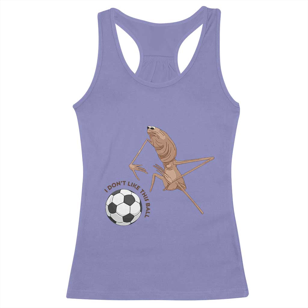 Funny Marcus The Worm Soccer Lover Racerback Tank Top I Do Not Like This Ball