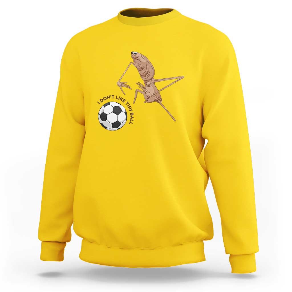 Funny Marcus The Worm Soccer Lover Sweatshirt I Do Not Like This Ball