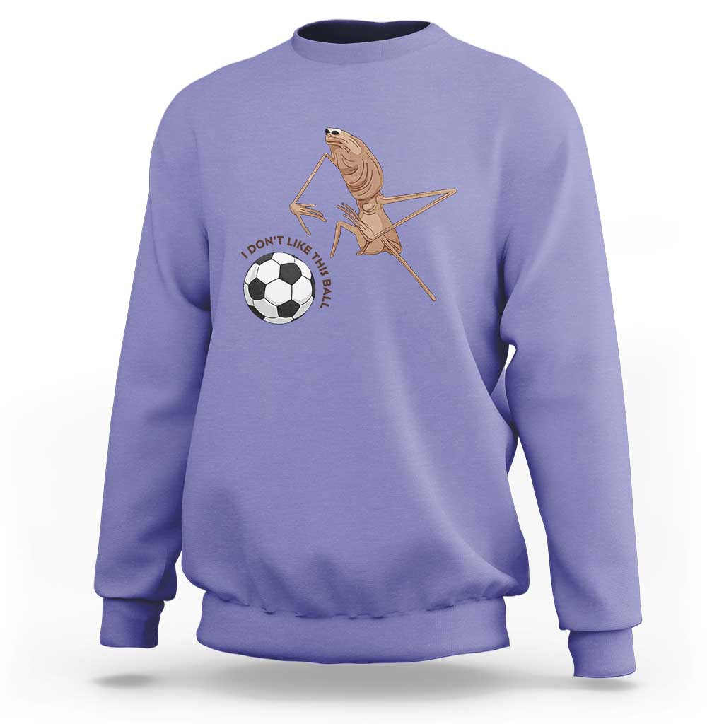 Funny Marcus The Worm Soccer Lover Sweatshirt I Do Not Like This Ball