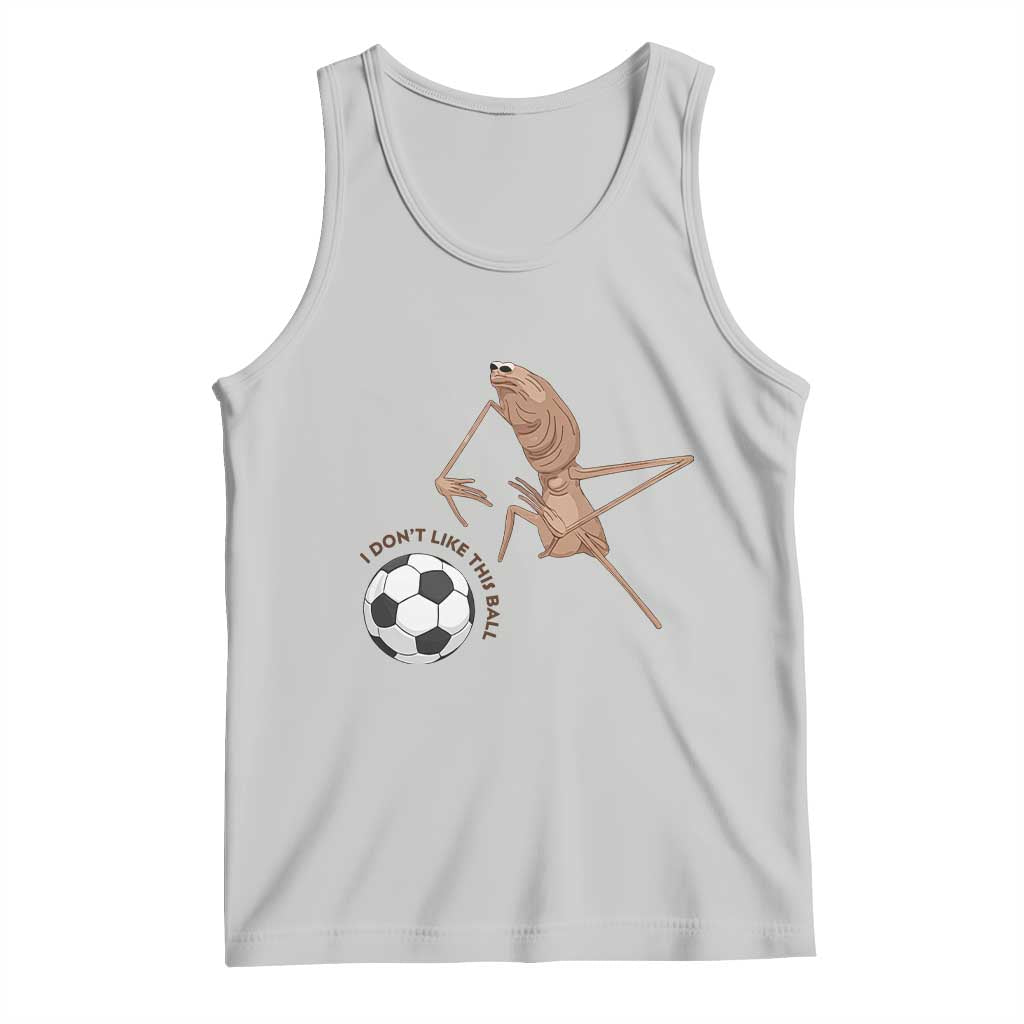 Funny Marcus The Worm Soccer Lover Tank Top I Do Not Like This Ball