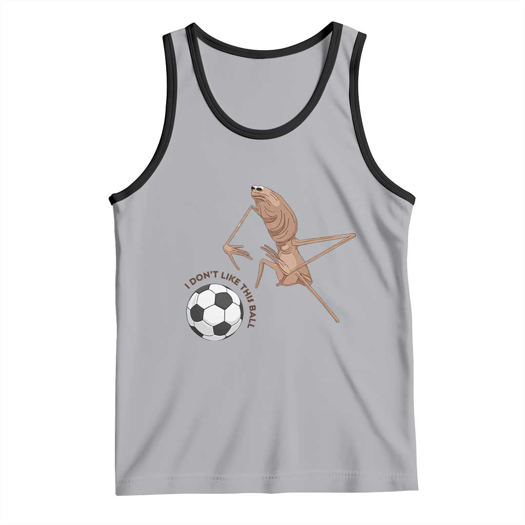 Funny Marcus The Worm Soccer Lover Tank Top I Do Not Like This Ball