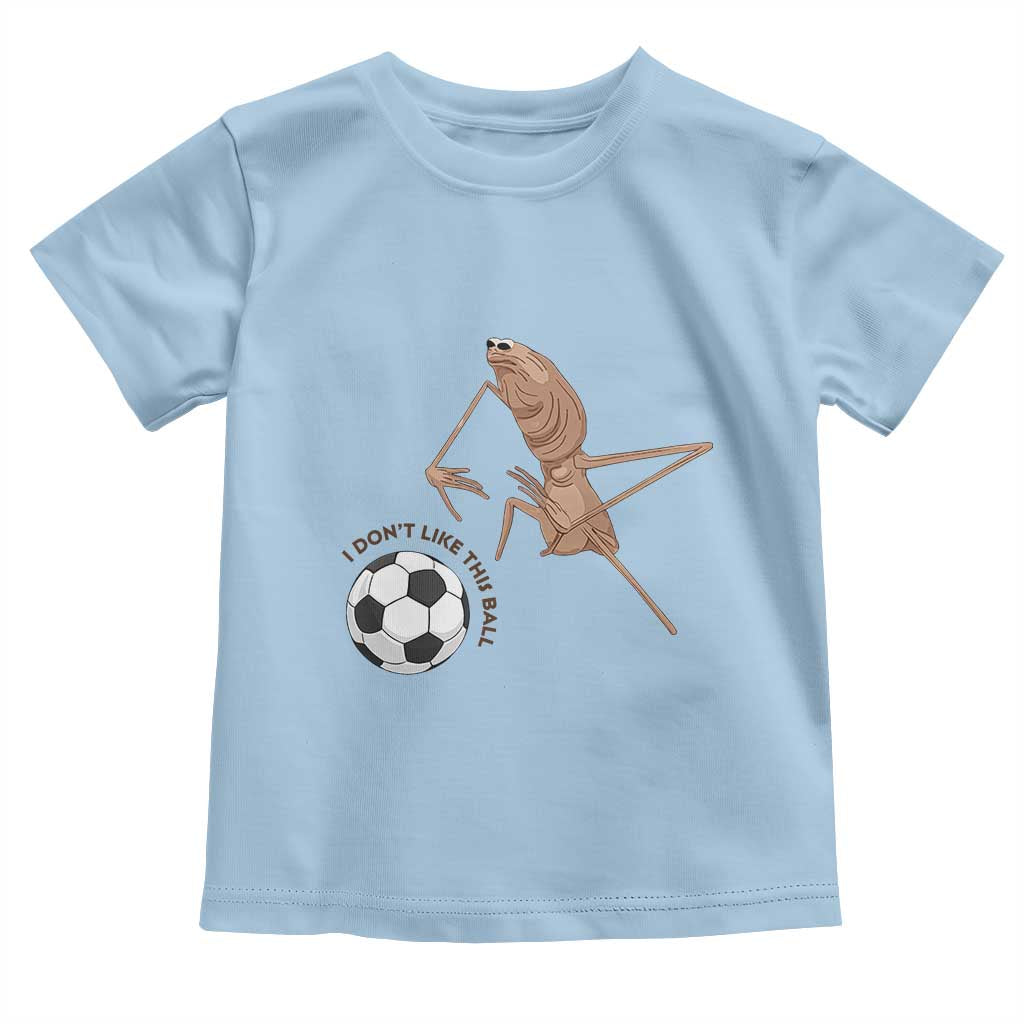 Funny Marcus The Worm Soccer Lover Toddler T Shirt I Do Not Like This Ball