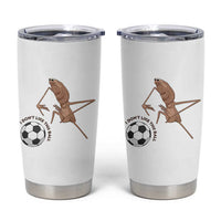 Funny Marcus The Worm Soccer Lover Tumbler Cup I Do Not Like This Ball