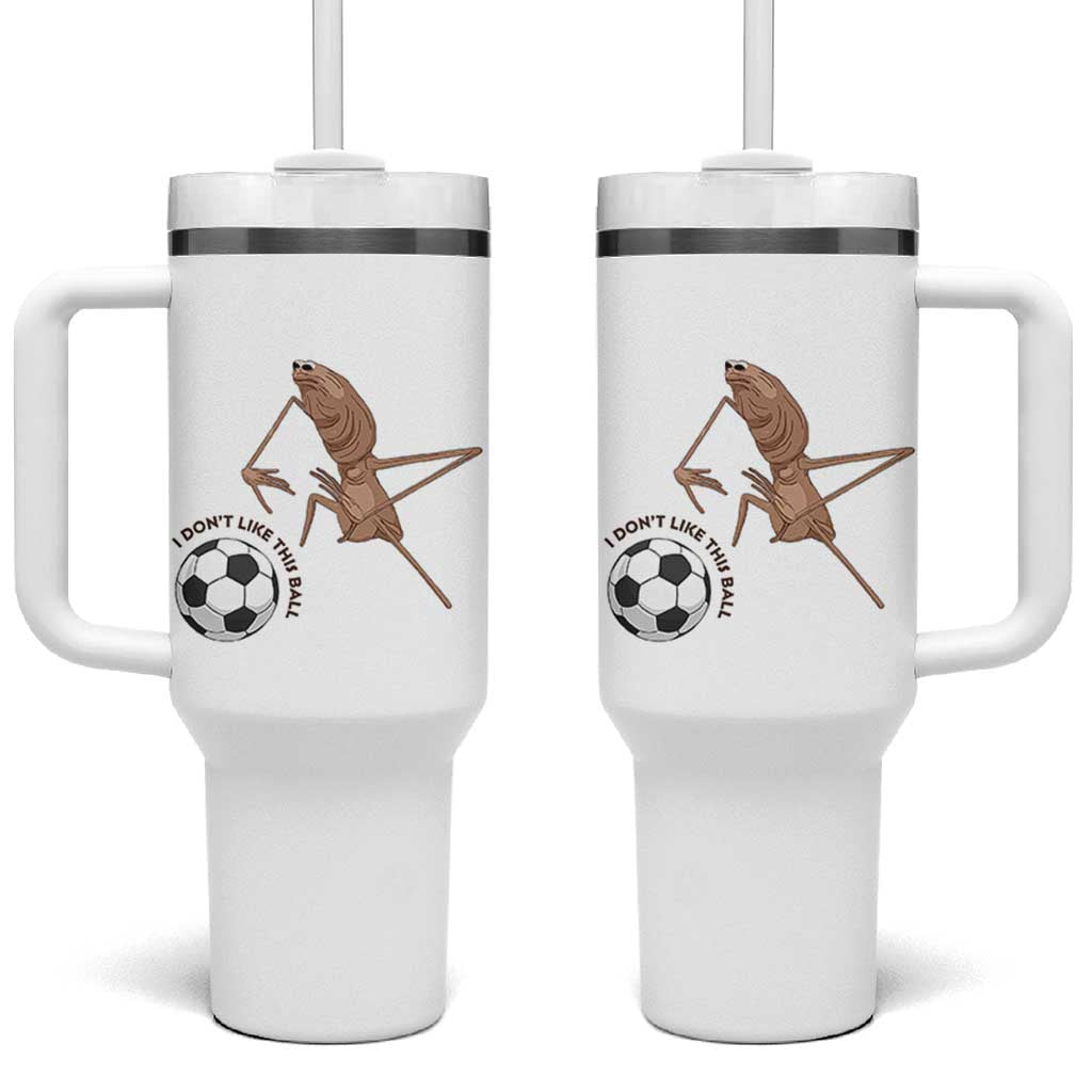 Funny Marcus The Worm Soccer Lover Tumbler With Handle I Do Not Like This Ball