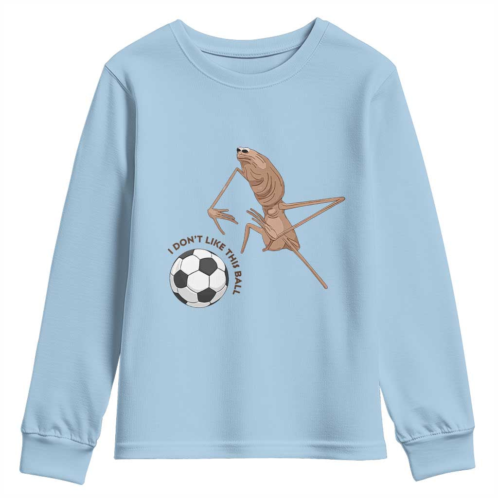 Funny Marcus The Worm Soccer Lover Youth Sweatshirt I Do Not Like This Ball