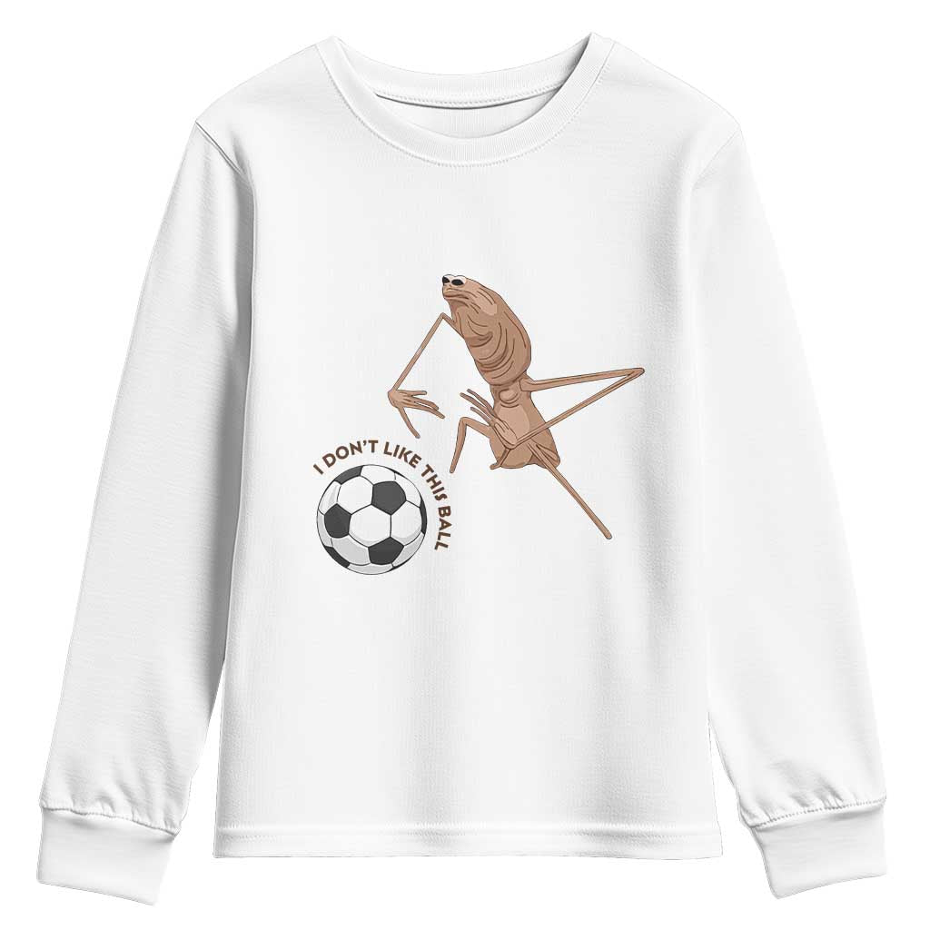 Funny Marcus The Worm Soccer Lover Youth Sweatshirt I Do Not Like This Ball