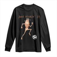 Just Kickin It Long Sleeve Shirt Funny Marcus The Worm Soccer Meme