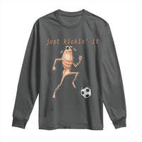 Just Kickin It Long Sleeve Shirt Funny Marcus The Worm Soccer Meme