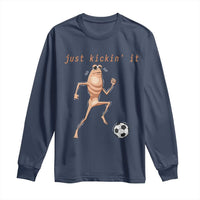 Just Kickin It Long Sleeve Shirt Funny Marcus The Worm Soccer Meme