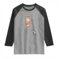 Just Kickin It Raglan Shirt Funny Marcus The Worm Soccer Meme