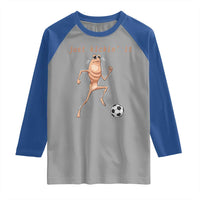 Just Kickin It Raglan Shirt Funny Marcus The Worm Soccer Meme