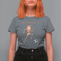 Just Kickin It T Shirt For Women Funny Marcus The Worm Soccer Meme