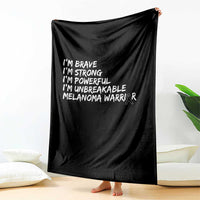 I Am Brave Strong Powerful Unbreakable Throw Blanket Melanoma Warrior Support