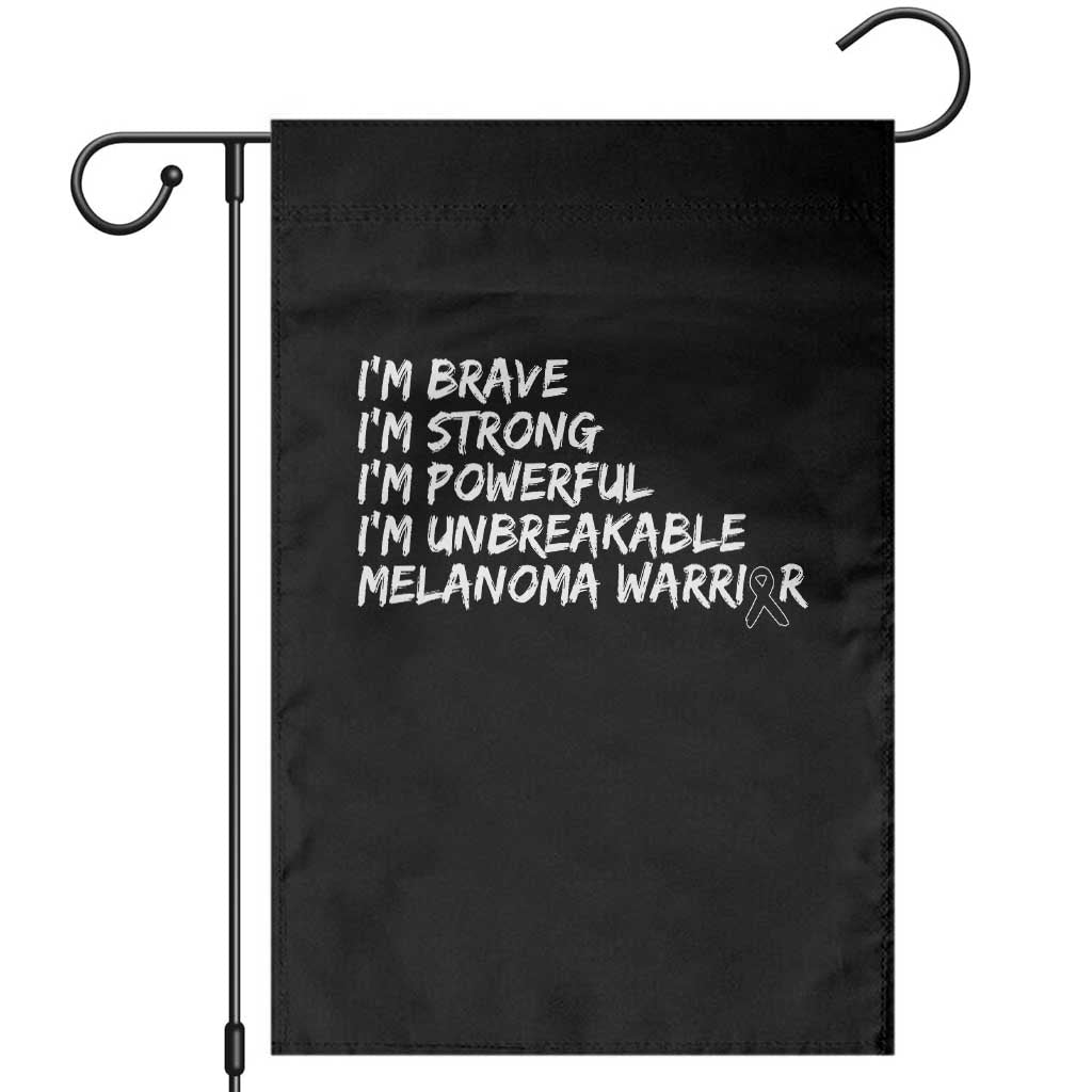 I Am Brave Strong Powerful Unbreakable Garden Flag Melanoma Warrior Support