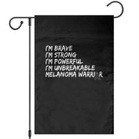 I Am Brave Strong Powerful Unbreakable Garden Flag Melanoma Warrior Support