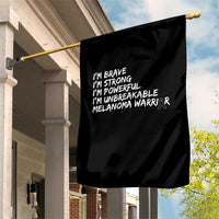 I Am Brave Strong Powerful Unbreakable Garden Flag Melanoma Warrior Support