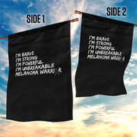 I Am Brave Strong Powerful Unbreakable Garden Flag Melanoma Warrior Support