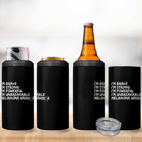 I Am Brave Strong Powerful Unbreakable 4 in 1 Can Cooler Tumbler Melanoma Warrior Support