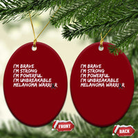 I Am Brave Strong Powerful Unbreakable Ceramic Ornament Melanoma Warrior Support