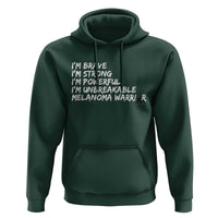 I Am Brave Strong Powerful Unbreakable Hoodie Melanoma Warrior Support