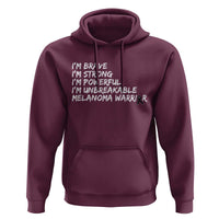 I Am Brave Strong Powerful Unbreakable Hoodie Melanoma Warrior Support