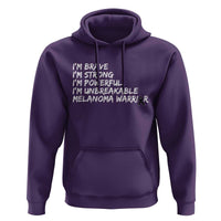 I Am Brave Strong Powerful Unbreakable Hoodie Melanoma Warrior Support