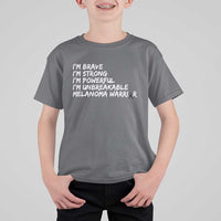 I Am Brave Strong Powerful Unbreakable T Shirt For Kid Melanoma Warrior Support