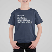 I Am Brave Strong Powerful Unbreakable T Shirt For Kid Melanoma Warrior Support