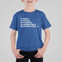 I Am Brave Strong Powerful Unbreakable T Shirt For Kid Melanoma Warrior Support