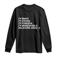 I Am Brave Strong Powerful Unbreakable Long Sleeve Shirt Melanoma Warrior Support