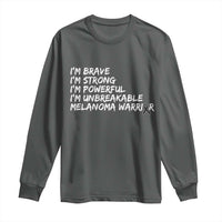 I Am Brave Strong Powerful Unbreakable Long Sleeve Shirt Melanoma Warrior Support
