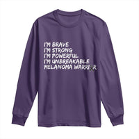 I Am Brave Strong Powerful Unbreakable Long Sleeve Shirt Melanoma Warrior Support