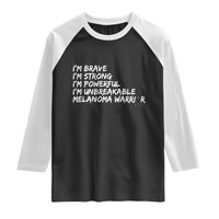 I Am Brave Strong Powerful Unbreakable Raglan Shirt Melanoma Warrior Support