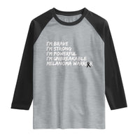 I Am Brave Strong Powerful Unbreakable Raglan Shirt Melanoma Warrior Support