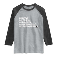I Am Brave Strong Powerful Unbreakable Raglan Shirt Melanoma Warrior Support