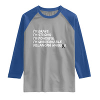 I Am Brave Strong Powerful Unbreakable Raglan Shirt Melanoma Warrior Support
