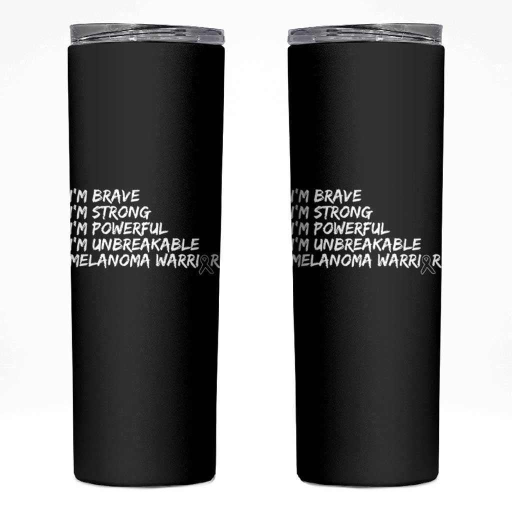 I Am Brave Strong Powerful Unbreakable Skinny Tumbler Melanoma Warrior Support