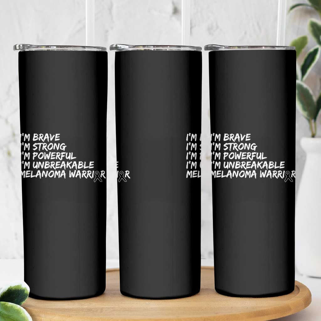 I Am Brave Strong Powerful Unbreakable Skinny Tumbler Melanoma Warrior Support