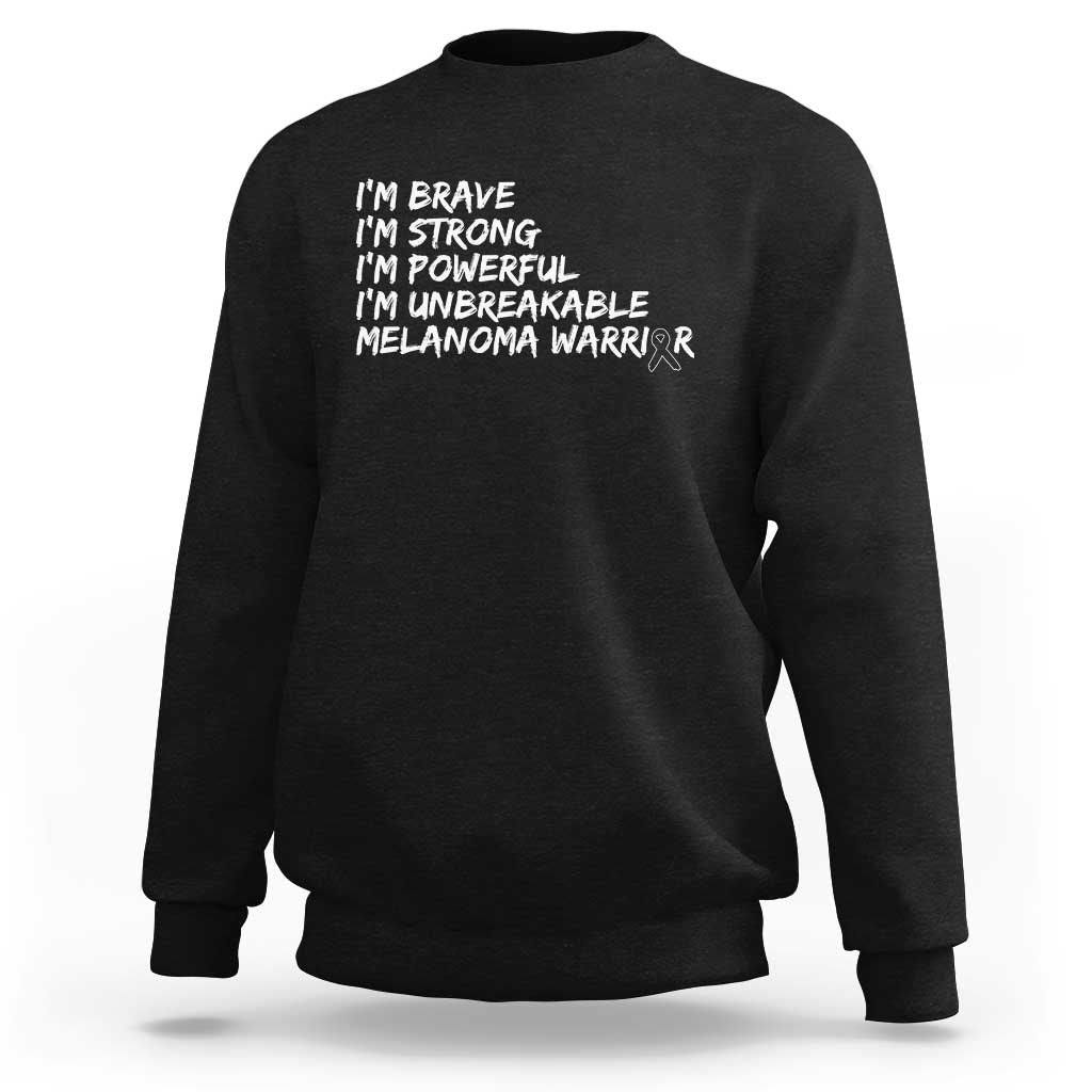 I Am Brave Strong Powerful Unbreakable Sweatshirt Melanoma Warrior Support